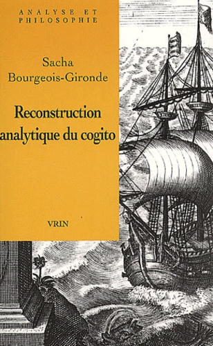 Sacha Bourgeois-Gironde - Reconstruction analytique du cogito.