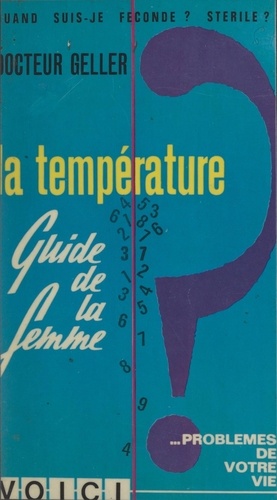 Sacha Geller et Max F. Jayle - De la puberté à la ménopause : la température - Guide de la femme.
