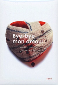 Sacha Goldberger et Guillaume Gamain - Bye bye mon  amour.