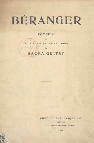 Béranger. Comédie en trois actes et un prologue représentée pour la première fois sur la scène du Théâtre de la Porte Saint-Martin, le 21 janvier 1920