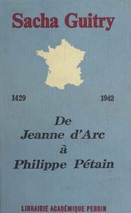 Sacha Guitry et  Collectif - De 1429 à 1942 - Ou De Jeanne d'Arc à Philippe Pétain.