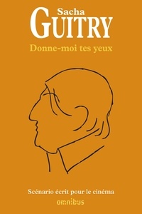 Sacha Guitry - Donne-moi tes yeux.