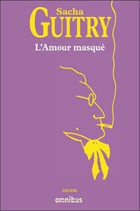 Sacha Guitry - L'Amour masqué.