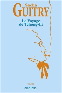 Sacha Guitry - Le Voyage de Tchong-Li.
