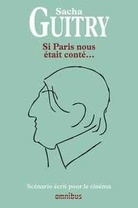 Sacha Guitry - Si Paris nous était conté....