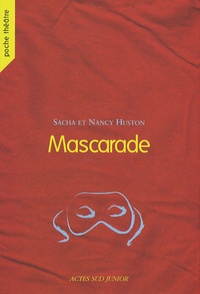 Sacha Huston et Nancy Huston - Mascarade.