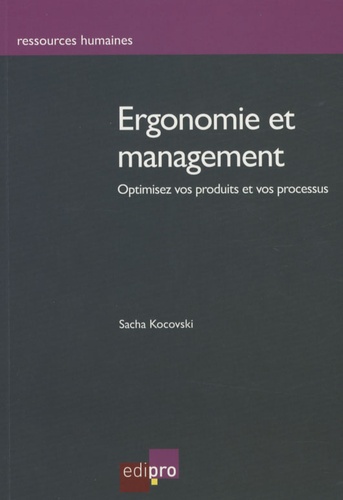 Sacha Kocovski - Ergonomie et management - Optimisez vos produits et vos processus.