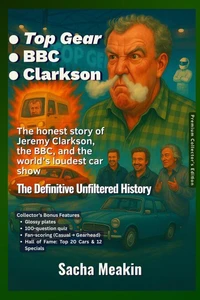 •Top Gear •BBC •Clarkson,  The Definitive Unfiltered History — Premium Collector’s Edition — Christmas Special Edition 2025–26