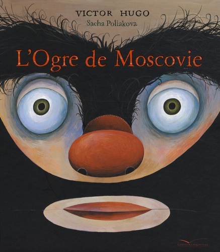 Sacha Poliakova et Victor Hugo - L'Ogre de Moscovie.