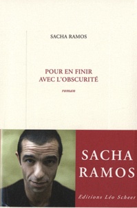 Sacha Ramos - Pour en finir avec l'obscurité.