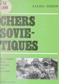 Sacha Simon - Chers Soviétiques - Chronique d'un expulsé sans rancune.