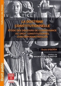 Téléchargez des livres gratuitement sur ipad La doctrine constitutionnelle  - Etude des discours de connaissance du droit constitutionnel contemporain français