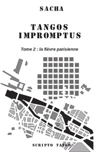  Sacha - Tangos impromptus - Tome 2, La fièvre parisienne.