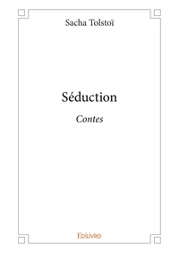 Sacha Tolstoi - Séduction - Contes.