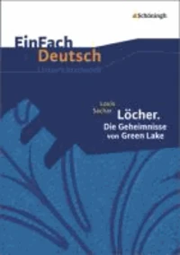 Louis Sachar: Löcher. Die Geheimnisse von Green Lake: Gymnasiale Oberstufe. EinFach Deutsch Unterrichtsmodelle