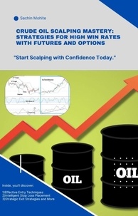  Sachin Mohite - Crude Oil Scalping Mastery: Strategies for High Win Rates with Futures and Options.