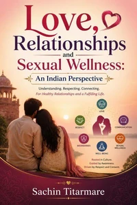Love, Relationships and Sexual Wellness: An Indian Perspective
