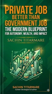 Private Job Better Than Government Job: The Modern Blueprint for Autonomy, Wealth, and Impact