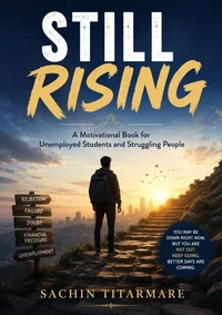 Still Rising: A Motivational Book for Unemployed Students and Struggling People