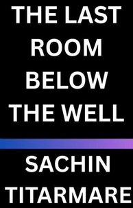 The Last Room Below The Well