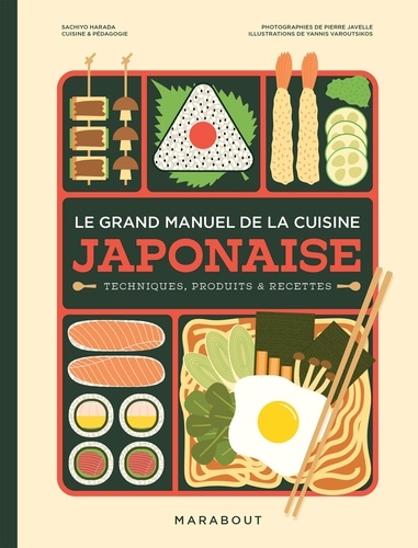 Le grand manuel de la cuisine japonaise. Techniques, produits & recettes
