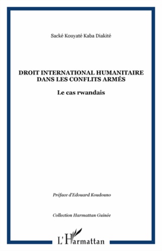 Droit international humanitaire dans les conflits armés. Le cas rwandais