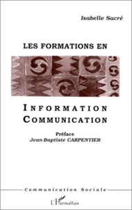 LES FORMATIONS EN INFORMATION ET COMMUNICATION. DEA et DESS en France