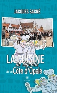 Sacré Jacques - La cuisine de légende de la Côte d’Opale.