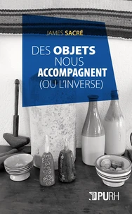 Des objets nous accompagnent (ou l'inverse)