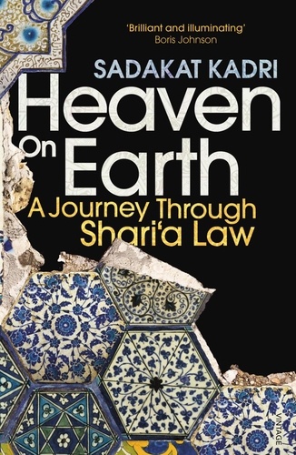 Sadakat Kadri - Heaven on Earth - A Journey Through Shari‘a Law.