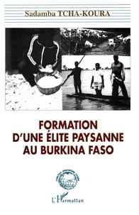 Sadamba Tcha-Koura - Formation d'une élite paysanne au Burkina Faso.