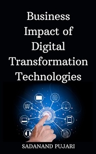  SADANAND PUJARI - Business Impact of Digital Transformation Technologies.