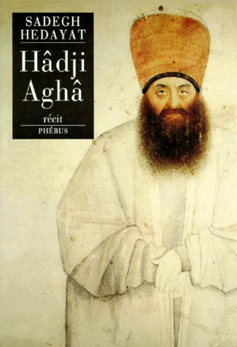 Sadegh Hedayat - Hadji Agha.