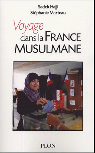 Sadek Hajji et Stéphane Marteau - Voyage dans la France musulmane.