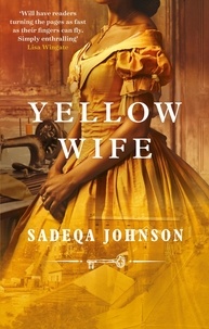 Sadeqa Johnson - Yellow Wife - Totally gripping and  heart-wrenching historical fiction.