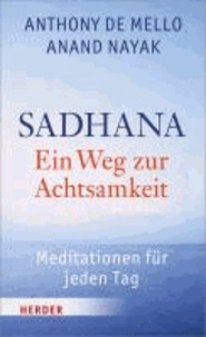 SADHANA - Ein Weg zur Achtsamkeit - Meditationen für jeden Tag.