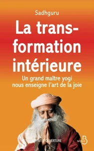 La transformation intérieure - Un grand maître yogi nous enseigne l'art de la joie
