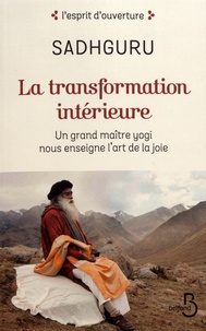  Sadhguru - La transformation intérieure - Un grand maître yogi nous enseigne l'art de la joie.