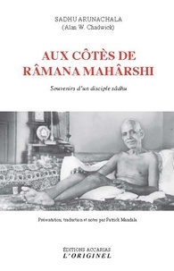  Sâdhu Arunachâla - Aux côtés de Râmana Mahârshi - Souvenirs d’un disciple sâdhu.