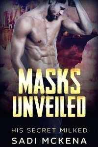  Sadi Mckena - Masks Unveiled - His Secret Milked, #2.