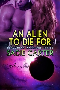  Sadie Carter - An Alien to Die For - Zerconian Warriors, #10.