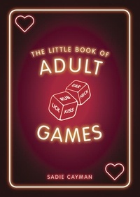 Sadie Cayman - The Little Book of Adult Games - Naughty Games for Grown-Ups.