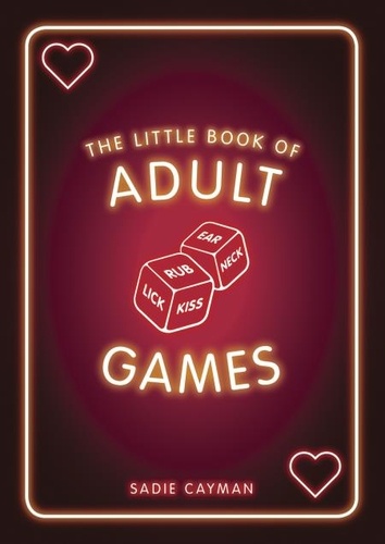 The Little Book of Adult Games. Naughty Games for Grown-Ups