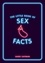 The Little Book of Sex Facts. Tantalizing Trivia to Blow Your Mind