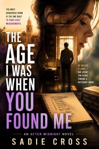 The Age I Was When You Found Me