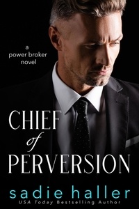  Sadie Haller - Chief of Perversion: A Power Broker Novel - Power Brokers, #1.