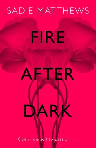 Fire After Dark (After Dark Book 1). A passionate romance and unforgettable love story