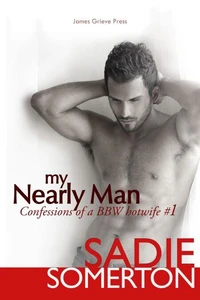 My Nearly Man: Confessions of a BBW Hotwife #1