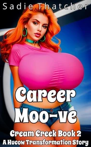 Career Moo-ve: A Hucow Transformation Story