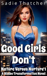Good Girls Don't: A Bimbo Transformation Novel